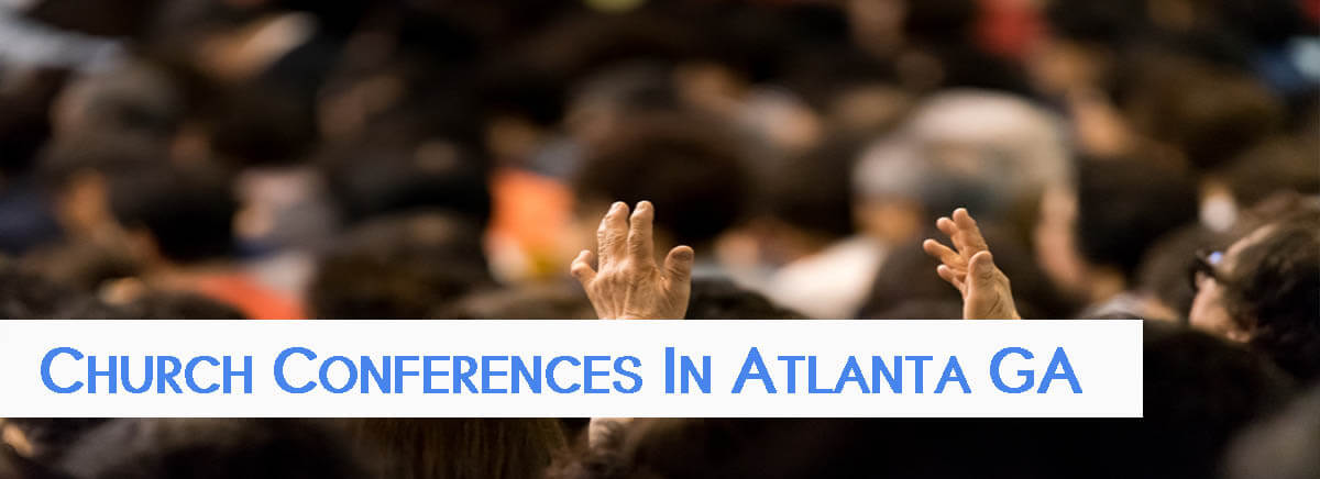 Church Conferences in Atlanta GA Church Conferences in Atlanta GA